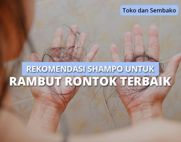 Perangi Rambut Rontok dan Kering: 12 Rekomendasi Shampoo untuk Rambut Sehat dan Kuat