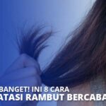 Rambut Bercabang: Musuh Utama Kilauan Rambutmu? Begini Cara Mengatasinya!