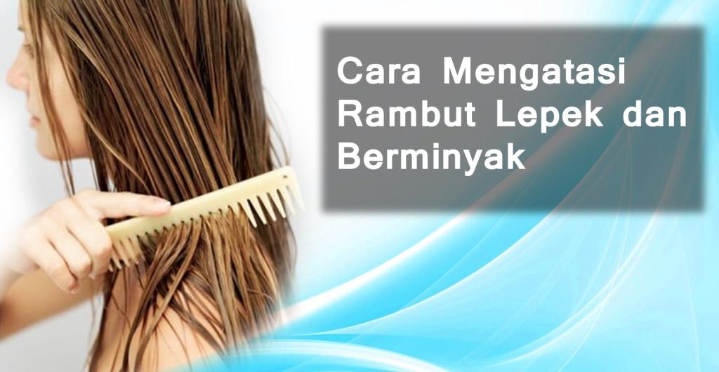 Rambut Berminyak? Tenang, Ada Solusinya!