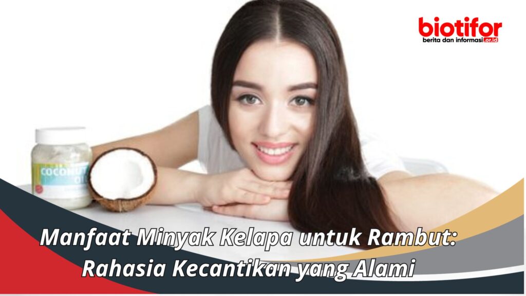 Rambut Rontok? Atasi dengan Rahasia Minyak Kelapa!