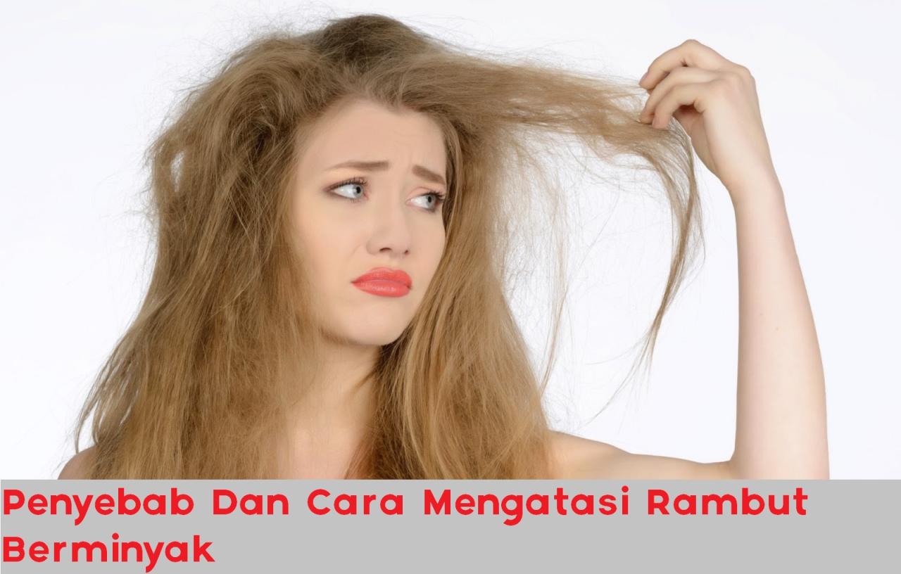 Bagaimana Cara Mengatasi Rambut Berminyak dengan Mudah?