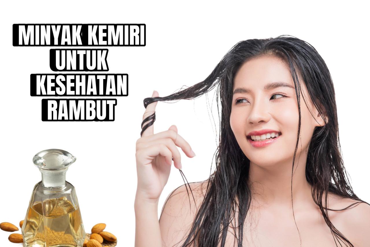 Rahasia Rambut Sehat dan Berkekuatan Alami: Manfaat Kemiri untuk Perawatan Rambut Pria