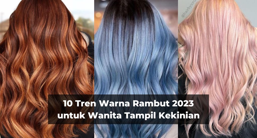 Inspirasi Warna Rambut Terbaru untuk Dewasa yang Menawan: Ucapkan Selamat Tinggal pada Kebosanan!