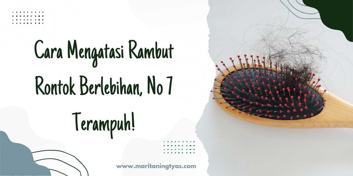 7 Cara Mengatasi Rambut Rontok Akibat Pewarna Rambut: Kembalikan Keindahan Rambutmu!