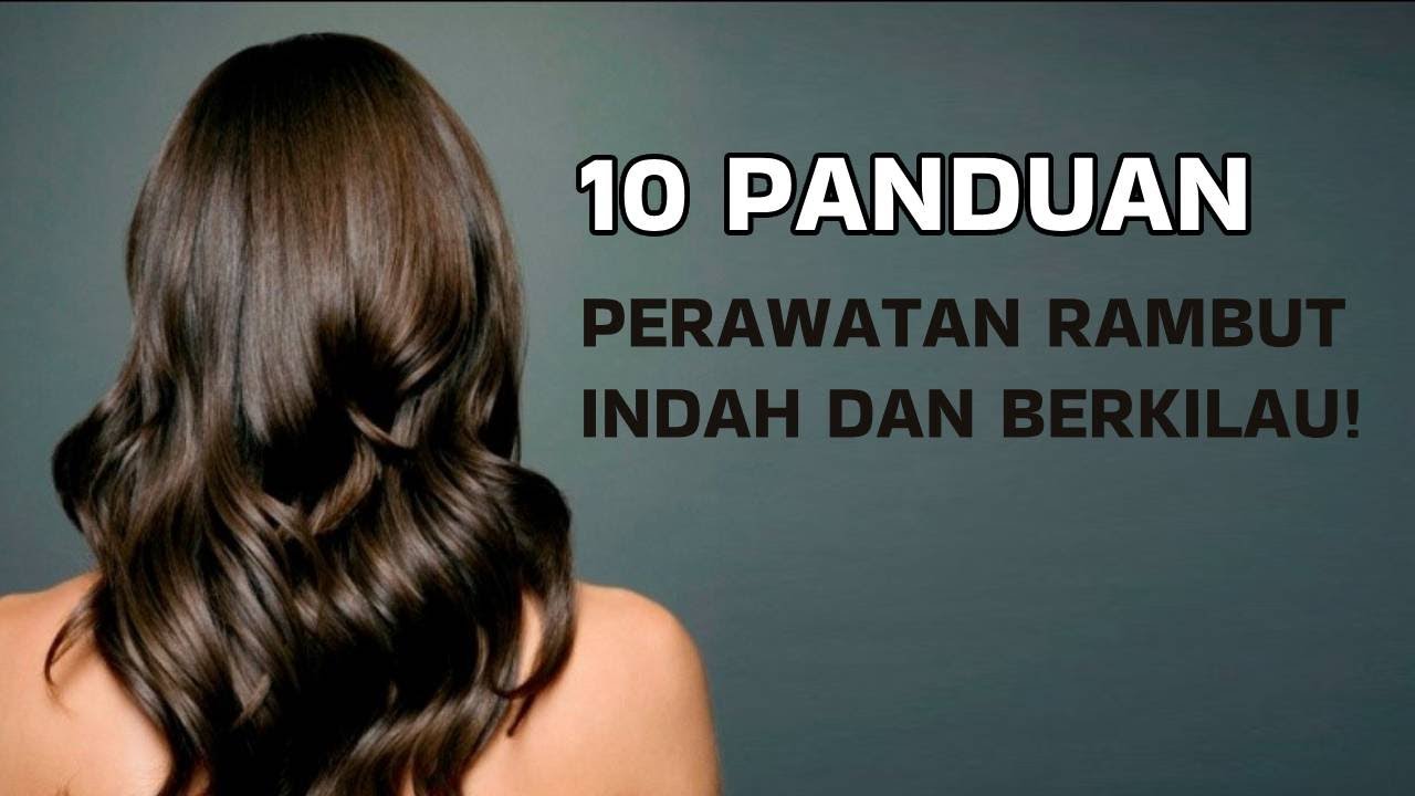 Panduan Perawatan Rambut Kusam: Tips dan Produk Terbaik untuk Rambut Berkilau