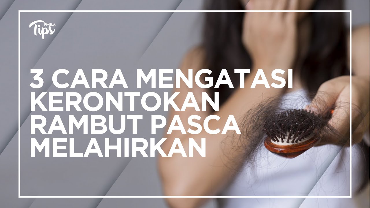 Solusi Efektif Mengatasi Rambut Rontok Pasca Melahirkan: Kembalikan Keindahan Rambutmu!