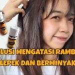 Rambut Kusut dan Lepek? Tenang, Solusi Efektif Ada di Tanganmu!