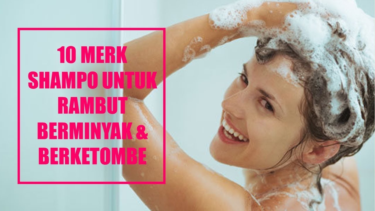 Rambutmu Berminyak dan Berketombe? Tenang, 12 Tips Ini Solusinya!