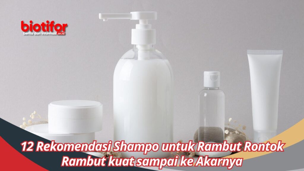 Rambut Rontok Tenang! Ini Rekomendasi Shampo Terbaik Untuk Atasi Masalahmu