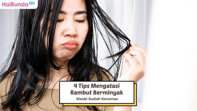 Mengapa Rambutku Berminyak Meskipun Sudah Keramas?