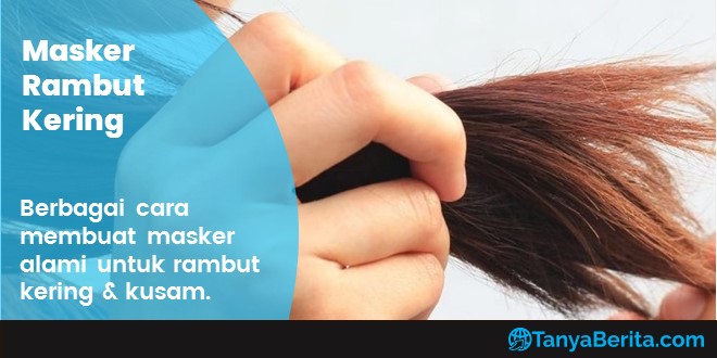 Rambut Kering? Masker Rambut Bisa Jadi Solusi!