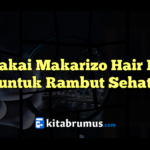 Cara Memakai Makarizo Hair Energy: Panduan Lengkap untuk Rambut Sehat dan Berkilau