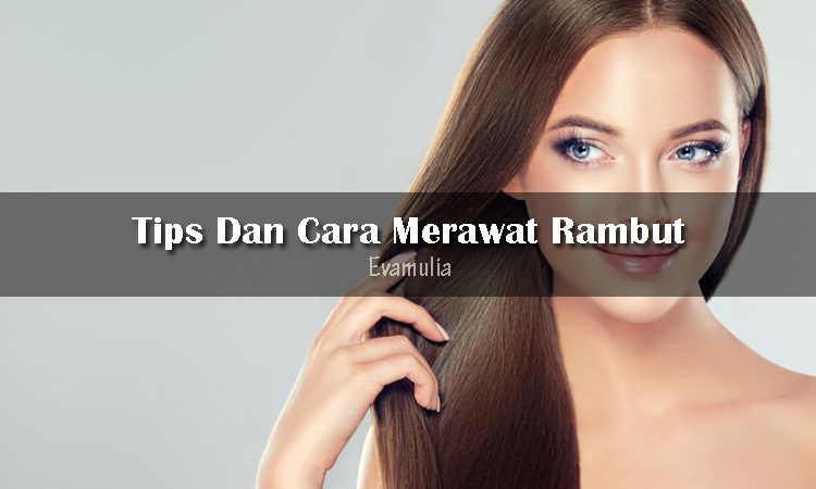 Rahasia Rambut Sehat dan Cantik: Panduan Lengkap Merawat Rambut Anda