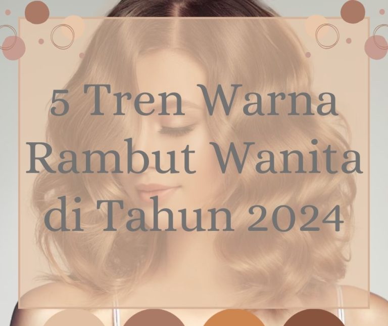 Tren Warna Rambut 2024: Taklukkan Rambut Rontok dengan Nuansa Elegan