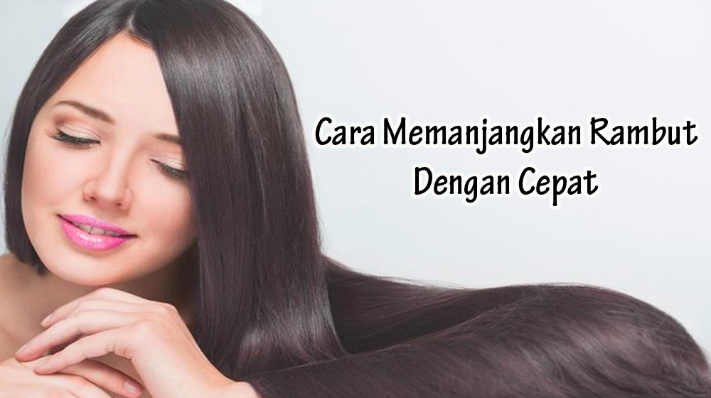 Memanjangkan Rambut dengan Cepat: Panduan dan Tips untuk Pertumbuhan Rambut yang Efektif