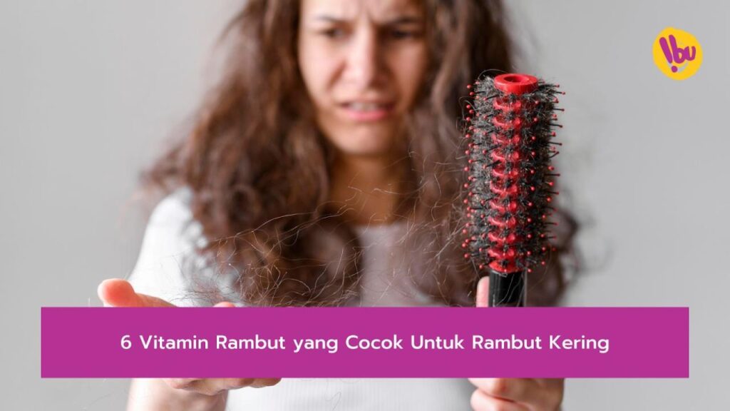 Rambut Kusam dan Lemah? Saatnya Coba Vitamin Rambut!