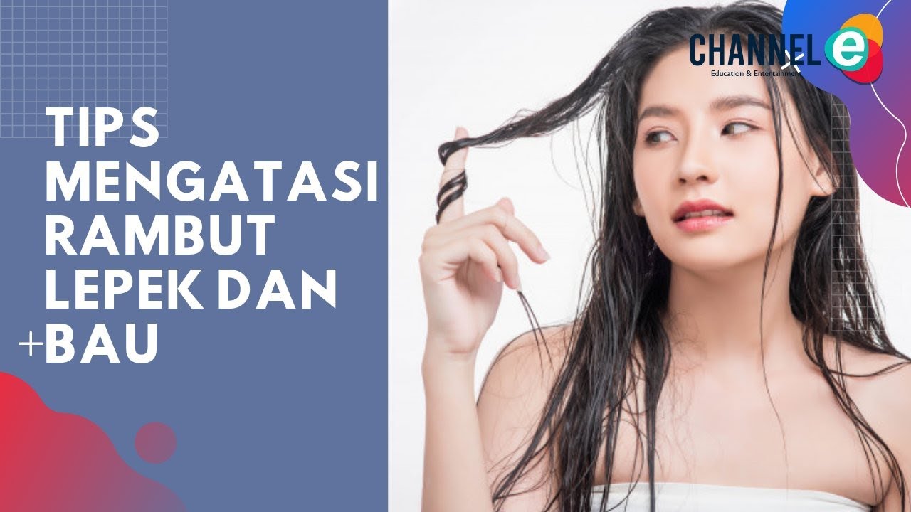 Rambut Kering dan Lepek? Tak Perlu Panik! Simak Tips Jitu Mengatasinya