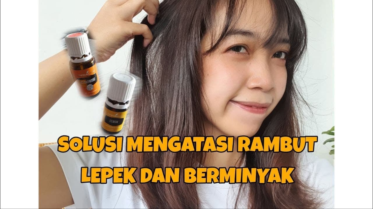 Rambut Lepek dan Berminyak? Tak Perlu Panik! Simak Panduan Lengkap Mengatasinya!