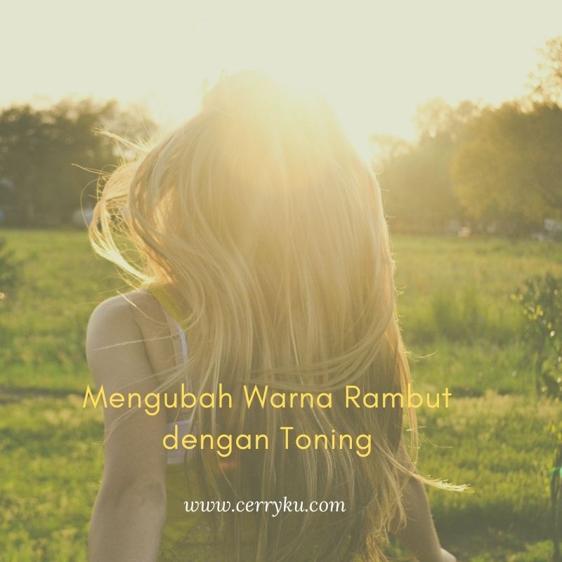 Toning Rambut: Apa Itu dan Bagaimana Cara Melakukannya dengan Benar?