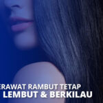 Cara Membuat Rambut Tetap Berkilau di Musim Hujan