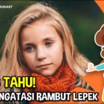 Penyebab Rambut Lepek Meski Baru Keramas dan Cara Mengatasinya